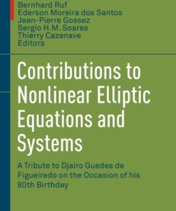 Contributions to Nonlinear Elliptic Equations and Systems: A Tribute to Djairo Guedes de Figueiredo on the Occasion of his 80th Birthday eBook