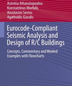Eurocode-Compliant Seismic Analysis and Design of R/C Buildings: Concepts, Commentary and Worked Examples with Flowcharts eBook