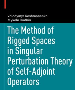The Method of Rigged Spaces in Singular Perturbation Theory of Self-Adjoint Operators eBook