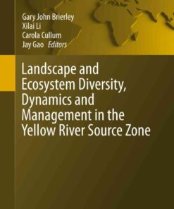 Landscape and Ecosystem Diversity, Dynamics and Management in the Yellow River Source Zone: Landscape and Ecosystem Diversity, Dynamics and Management eBook