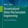 Decentralized Water Reclamation Engineering: A Curriculum Workbook eBook