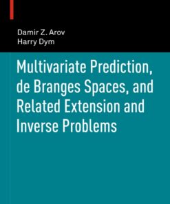 Multivariate Prediction, de Branges Spaces, and Related Extension and Inverse Problems eBook