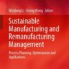 Sustainable Manufacturing and Remanufacturing Management: Process Planning, Optimization and Applications eBook