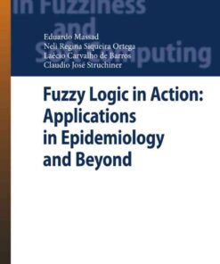Fuzzy Logic in Action: Applications in Epidemiology and Beyond eBook