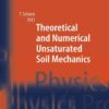 Theoretical and Numerical Unsaturated Soil Mechanics, 1st Edition eBook