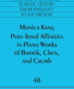 Post-Tonal Affinities in Piano Works of Bartók, Chen, and Crumb, 1st Edition eBook