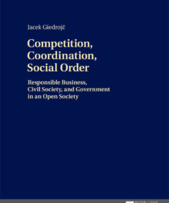 Competition, Coordination, Social Order: Responsible Business, Civil Society, and Government in an Open Society, 1st Edition eBook