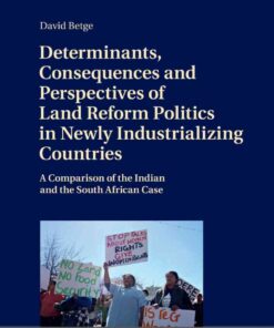 Determinants, Consequences and Perspectives of Land Reform Politics in Newly Industrializing Countries: A Comparison of the Indian and the South African Case, 1st Edition eBook