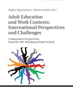 Adult Education and Work Contexts: International Perspectives and Challenges: Comparative Perspectives from the 2017 Wuerzburg Winter School, 1st Edition eBook