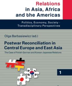 Postwar Reconciliation in Central Europe and East Asia: The Case of Polish-German and Korean-Japanese Relations, 1st Edition eBook