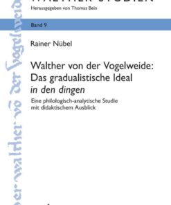Walther von der Vogelweide: Das gradualistische Ideal «in den dingen»: Eine philologisch-analytische Studie mit didaktischem Ausblick, 1st Edition eBook