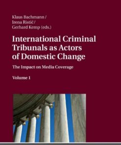 International Criminal Tribunals as Actors of Domestic Change: The Impact on Media Coverage, Volume 1, 1st Edition eBook