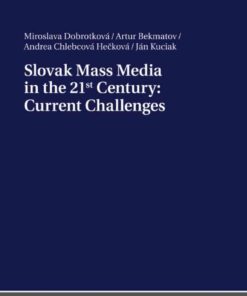 Slovak Mass Media in the 21st Century: Current Challenges, 1st Edition eBook