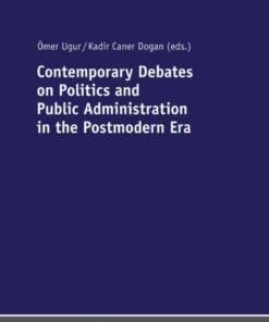 Contemporary Debates on Politics and Public Administration in the Postmodern Era, 1st Edition eBook