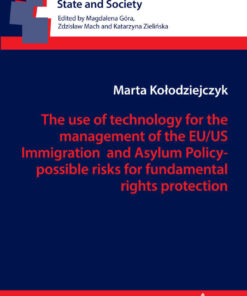 The use of technology for the management of the EU/US Immigration and Asylum Policy- possible risks for fundamental rights protection, 1st Edition eBook