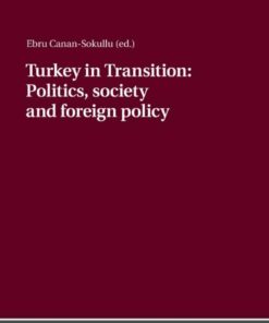 Turkey in Transition: Politics, society and foreign policy, 1st Edition eBook