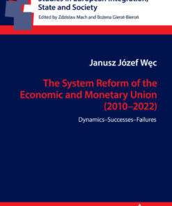 The System Reform of the Economic and Monetary Union (2010-2022)Dynamics-Successes-Failures, 1st Edition eBook