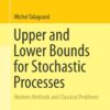 Upper and Lower Bounds for Stochastic Processes: Modern Methods and Classical Problems eBook