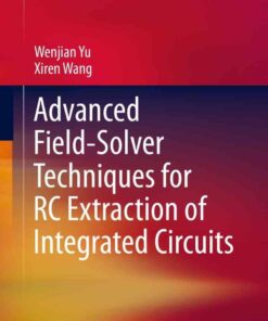 Advanced Field-Solver Techniques for RC Extraction of Integrated Circuits eBook