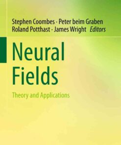 Neural Fields: Theory and Applications eBook