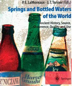 Springs and Bottled Waters of the World: Ancient History, Source, Occurrence, Quality and Use, 1st Edition eBook