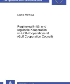Regimelegitimitaet und regionale Kooperation im Golf-Kooperationsrat (Gulf Cooperation Council), 1st Edition eBook