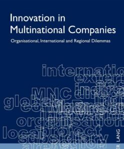 Innovation in Multinational Companies: Organisational, International and Regional Dilemmas, 1st Edition eBook