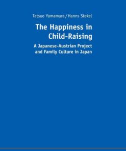 The Happiness in Child-Raising: A Japanese-Austrian Project and Family Culture in Japan, 1st Edition eBook