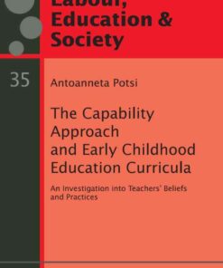 The Capability Approach and Early Childhood Education Curricula: An Investigation into Teachers’ Beliefs and Practices, 1st Edition eBook