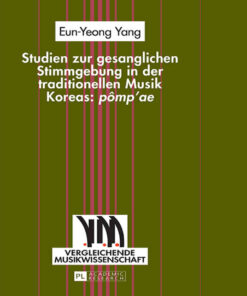 Studien zur gesanglichen Stimmgebung in der traditionellen Musik Koreas: «pômp’ae» eBook