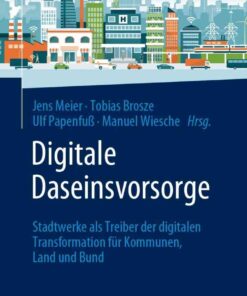 Digitale Daseinsvorsorge: Stadtwerke als Treiber der digitalen Transformation für Kommunen, Land und Bund eBook
