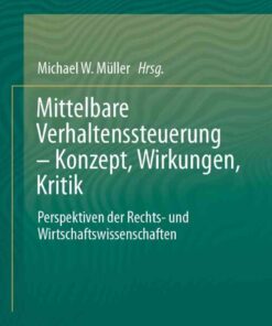 Mittelbare Verhaltenssteuerung – Konzept, Wirkungen, Kritik: Perspektiven der Rechts- und Wirtschaftswissenschaften eBook