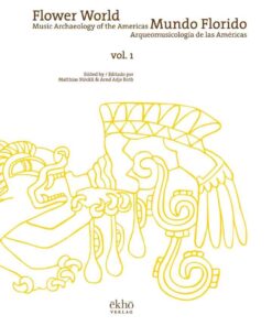 Flower World / Mundo Florido: Music Archaeology of the Americas / Arqueomusicologia de las Americas, 1st Edition eBook