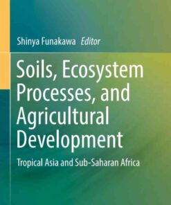 Soils, Ecosystem Processes, and Agricultural Development: Tropical Asia and Sub-Saharan Africa eBook