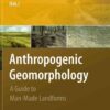 Anthropogenic Geomorphology: A Guide to Man-Made Landforms, 1st Edition eBook