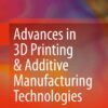 Advances in 3D Printing & Additive Manufacturing Technologies eBook