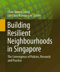 Building Resilient Neighbourhoods in Singapore: The Convergence of Policies, Research and Practice eBook