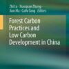 Forest Carbon Practices and Low Carbon Development in China eBook