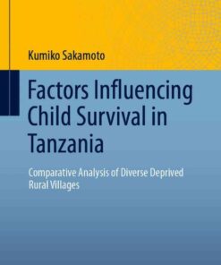 Factors Influencing Child Survival in Tanzania: Comparative Analysis of Diverse Deprived Rural Villages eBook