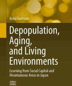 Depopulation, Aging, and Living Environments: Learning from Social Capital and Mountainous Areas in Japan eBook