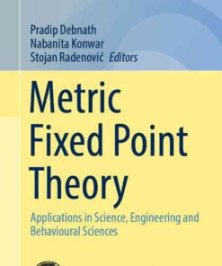 Metric Fixed Point Theory: Applications in Science, Engineering and Behavioural Sciences eBook
