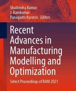 Recent Advances in Manufacturing Modelling and Optimization: Select Proceedings of RAM 2021 eBook