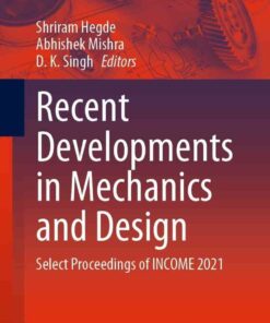 Recent Developments in Mechanics and Design: Select Proceedings of INCOME 2021 eBook
