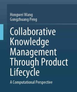 Collaborative Knowledge Management Through Product Lifecycle: A Computational Perspective eBook