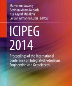 ICIPEG 2014: Proceedings of the International Conference on Integrated Petroleum Engineering and Geosciences eBook