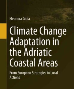 Climate Change Adaptation in the Adriatic Coastal Areas: From European Strategies to Local Actions eBook