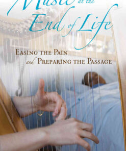 Music at the End of Life: Easing the Pain and Preparing the Passage, 1st Edition eBook