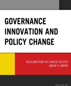 Governance Innovation and Policy Change: Recalibrations of Chinese Politics under Xi Jinping, 1st Edition eBook