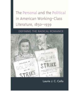 The Personal and the Political in American Working-Class Literature, 1850–1939: Defining the Radical Romance, 1st Edition eBook