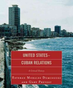 United States-Cuban Relations: A Critical History, 1st Edition eBook